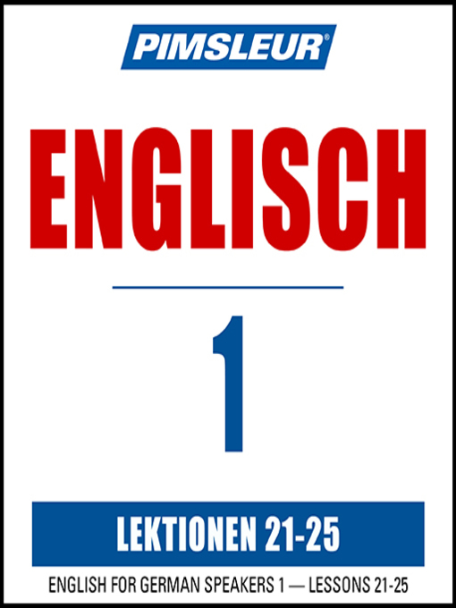 Title details for Pimsleur English for German Speakers Level 1 Lessons 21-25 by Pimsleur - Available